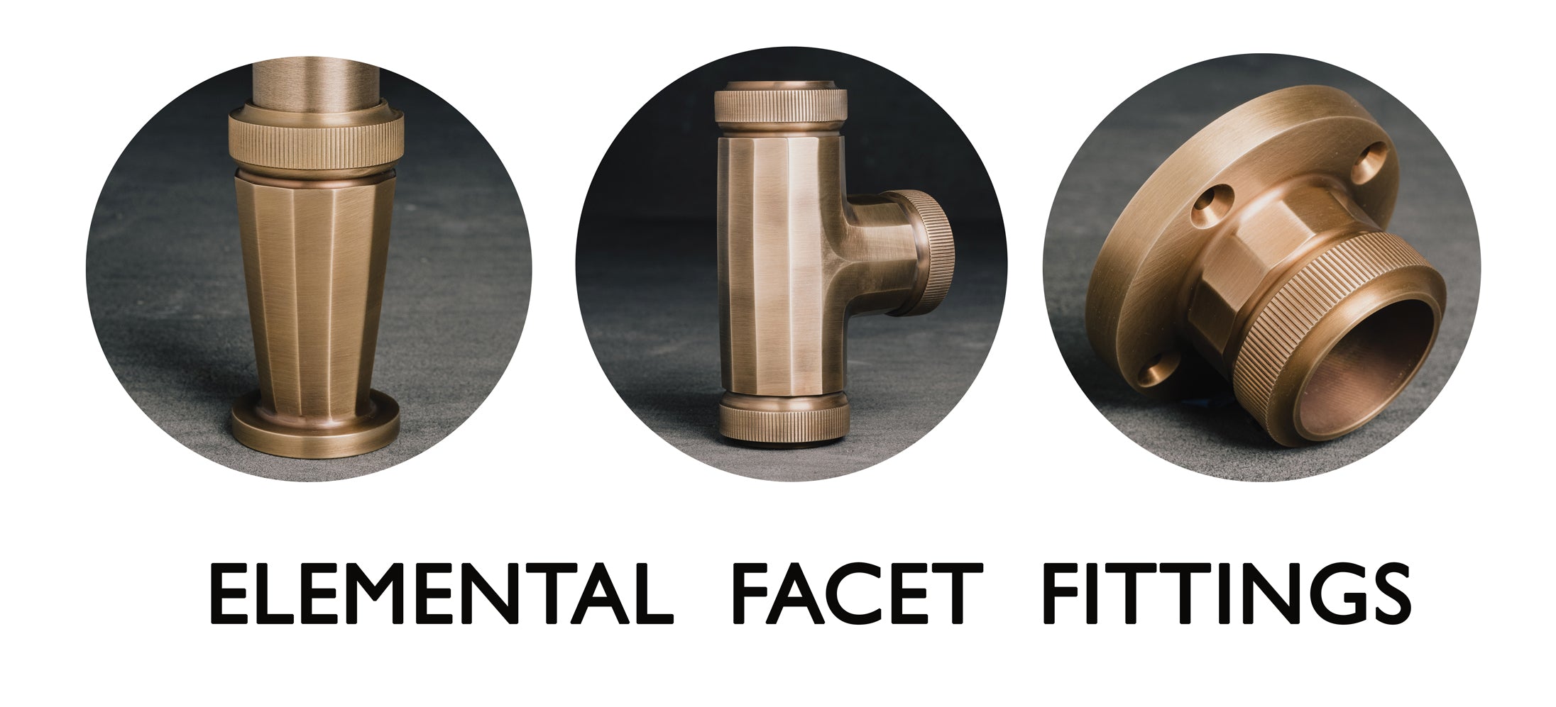 Elemental Facet Fittings